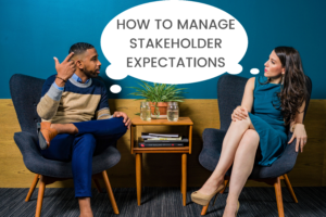 How to manage your stakeholder expectations